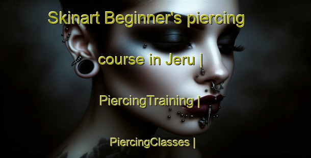 Skinart Beginner's piercing course in Jeru | PiercingTraining | PiercingClasses | SkinartTraining-India